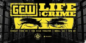 GCW Life of Crime Results: Nick Gage and SLADE Unite at The Nile Theater