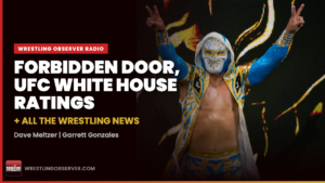 Wrestling Observer Radio Breaks Down Forbidden Door and UFC White House Ratings