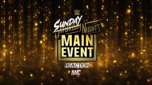 Sunday Night’s Main Event Reaction